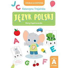 Edukacja domowa. Język polski - litery i bystre oczko. Poziom A (3-4 lata)