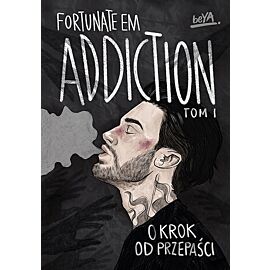 Addiction. O krok od przepaści. Tom 1