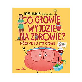 Co głowie wyjdzie na zdrowie? Mózg wie i o tym opowie