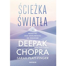 Ścieżka światła. Praktyki jogi królewskiej od podstaw