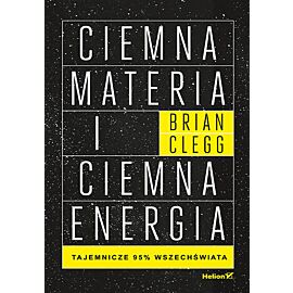 Ciemna materia i ciemna energia. Tajemnicze 95% wszechświata