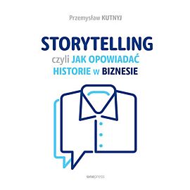 Storytelling, czyli jak opowiadać historie w biznesie