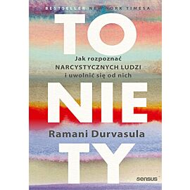 To nie Ty. Jak rozpoznać narcystycznych ludzi i uwolnić się od nich