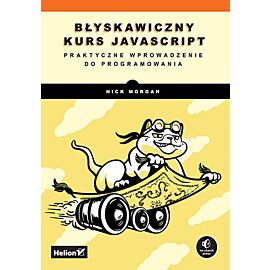 Błyskawiczny kurs JavaScript. Praktyczne wprowadzenie do programowania
