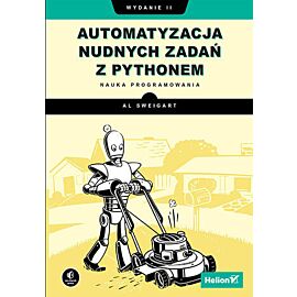 Automatyzacja nudnych zadań z Pythonem. Nauka programowania. Wydanie II