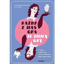 Każdy z nas gra w inną grę. 9 typów osobowości i ukryte schematy, które nami rządzą