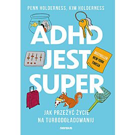 ADHD jest super. Jak przeżyć życie na turbodoładowaniu