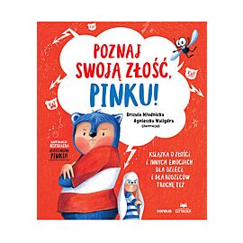 Poznaj swoją złość, Pinku! Książka o złości i innych emocjach dla dzieci i dla rodziców trochę też
