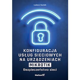 Konfiguracja usług sieciowych na urządzeniach MikroTik. Bezpieczeństwo sieci
