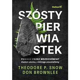 Szósty pierwiastek. Podróż przez Wszechświat śladem atomu, z którego powstaliśmy