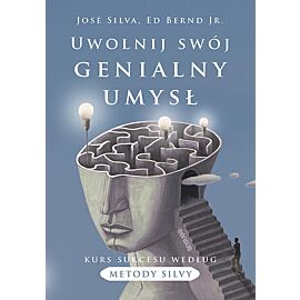 Uwolnij swój genialny umysł. Kurs sukcesu według metody Silvy