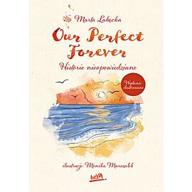 Our Perfect Forever. Historie nieopowiedziane (wydanie ilustrowane)