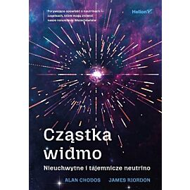 Cząstka widmo. Nieuchwytne i tajemnicze neutrino