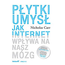 Płytki umysł. Jak internet wpływa na nasz mózg