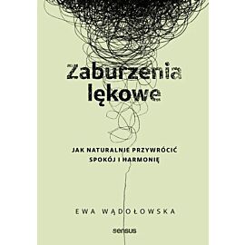 Zaburzenia lękowe. Jak naturalnie przywrócić spokój i harmonię