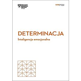 Determinacja. Inteligencja emocjonalna. Harvard Business Review