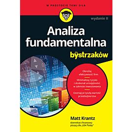Analiza fundamentalna dla bystrzaków. Jak minimalizować ryzyko i chronić swoje inwestycje. Wydanie I