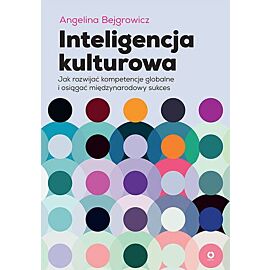Inteligencja kulturowa. Jak rozwijać kompetencje globalne i osiągać międzynarodowy sukces