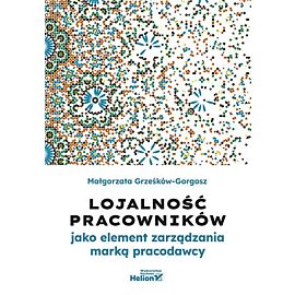 Lojalność pracowników jako element zarządzania marką pracodawcy