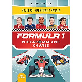 Formuła 1. Niezapomniane chwile. Najlepsi sportowcy świata