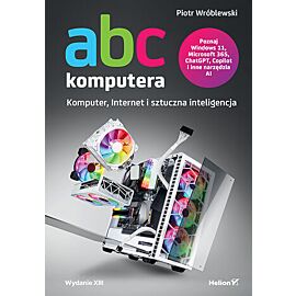 ABC komputera. Wydanie XIII. Komputer, Internet i sztuczna inteligencja