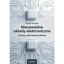 Niezawodne układy elektroniczne. Podręcznik konstruktora