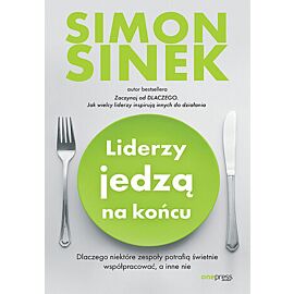 Liderzy jedzą na końcu. Dlaczego niektóre zespoły potrafią świetnie współpracować, a inne nie
