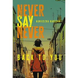 Never Say Never. Back to You