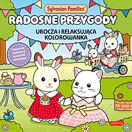 Sylvanian Families. Radosne przygody. Urocza i relaksująca kolorowanka