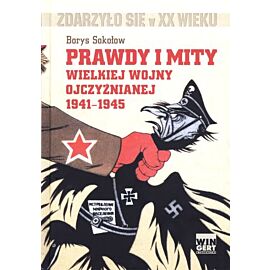 Prawdy i mity Wielkiej Wojny Ojczyźnianej 1941-1945
