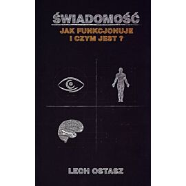 Świadomość. Jak funkcjonuje i czym jest?