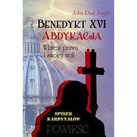Benedykt XVI. Abdykacja wbrew prawu i swojej woli