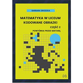 Matematyka w liceum Kodowane obrazki część 2 Powtórka przed maturą