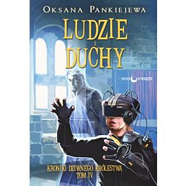 Ludzie i duchy. Seria Kroniki Dziwnego Królestwa. Tom 4