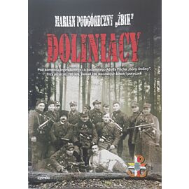 Doliniacy. Pod komendą legendarnego cichociemnego Adolfa Pilcha `Góry-Doliny`