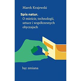 Spis natur. O mieście, technologii, sztuce i współczesnych obyczajach