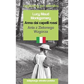Anna dai capelli rossi / Ania z Zielonego Wzgórza. Czytamy po włosku