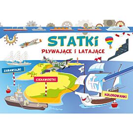 Statki pływające i latające. Zabawiajki, ciekawostki, kolorowanki