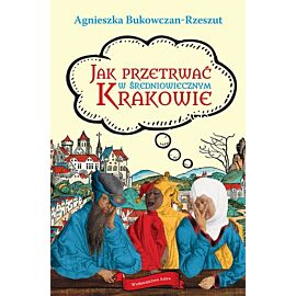 Jak przetrwać w średniowiecznym Krakowie
