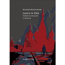 Lance w dół. Pośród wystrzałów w Moskwie