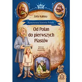 Rymowana historia Polski. Od Polan do pierwszych Piastów