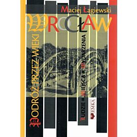 Wrocław. Podróż przez wieki