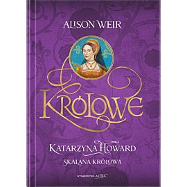 Katarzyna Howard. Skalana królowa