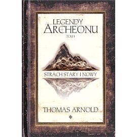 Strach Stary i Nowy. Legendy Archeonu. Tom 1 (barwione brzegi.)