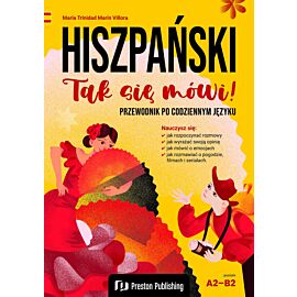 Hiszpański. Tak się mówi! Przewodnik po codziennym języku Poziom A2-B2