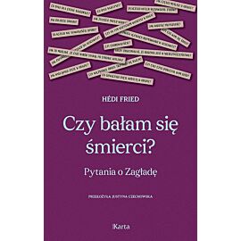 Czy bałam się śmierci? Pytania o Zagładę