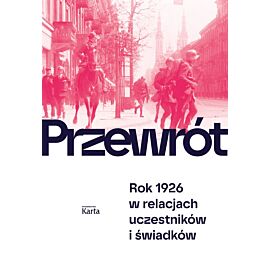 Przewrót. Rok 1926 w relacjach uczestników i świadków