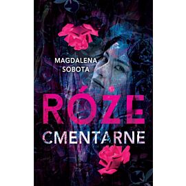 Róże cmentarne. Śledztwa Herminy Wasylik. Tom 3
