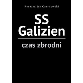 SS Galizien. Czas zbrodni