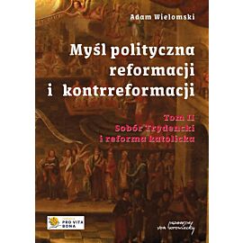 Myśl polityczna reformacji i kontrreformacji. Tom 2